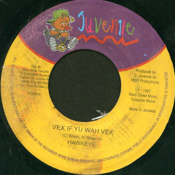 7” Hawkeye Vex If Yu Wah Vex / Filthy JPDB0004 Juvenile /00080