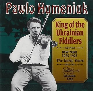 CD Pawlo Humeniuk King Of The Ukrainian Fiddlers: New York 1925-1927: CD7025 ARHOOLIE /00110