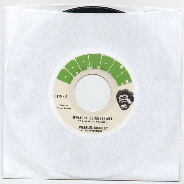 7” Charles Bradley &amp; The Inversio Whatcha Doing (To Me) DAP1115 DAPTONE /00080