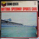 【中古】LP No Artist Sound Effects Daytona Speedway Sports Cars 45PX2002AF AUDIO FID...
