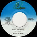 【中古】ジャマイカ7” Macka Diamond A Wha Di Man Say NONE Dawg House /00080