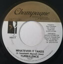 【中古】ジャマイカ7” Turbulence Whatever It Takes NONE Champagne Internatio /00080