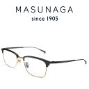 増永眼鏡 メガネ メンズ 【増永眼鏡】MASUNAGA since 1905 NY LIFE #39 BLACK/GOLD 度付きメガネ 伊達メガネ メンズ レディース ユニセックス 日本製 チタン メガネフレーム マスナガ