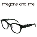 megane and me メガネアンドミー POSH BK ブラック メガネ フレーム 度付きメガネ 伊達メガネ レディース 日本製 本格眼鏡