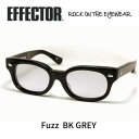 エフェクター メガネ メンズ EFFECTOR エフェクター 眼鏡 サングラス fuzz ファズ BK ブラック グレーレンズ