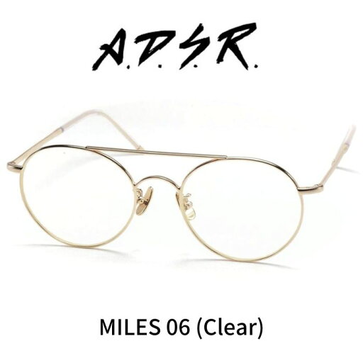 A.D.S.R. adsr メガネ 眼鏡 MILES マイルス 06 Gold ゴールド クリア ADSR エーディーエスアール A.D.S.R. adsr メガネ 眼鏡 MILES マイルス 06 Gold ゴールド クリア ADSR エーディーエスアール