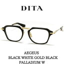 DITA ディータ メガネ 眼鏡 AEGEUS アーガス DTX-413-A-01 Black-White Gold-Black Palladium w