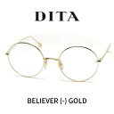 DITA ディータ メガネ 眼鏡 BELIEVER (-) ビリーバー DTX506-52-01 GOLD