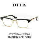 DITA ディータ メガネ 眼鏡 STATESMAN SIX ステイツマン6 55 DTX132-55-02 Matte Black-White Gold-Matte Black