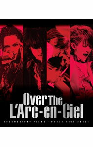 DOCUMENTARY　FILMS−WORLD　TOUR　2012−「Over　The　L’Arc−en−Ciel」 / Ray　Yoshimoto