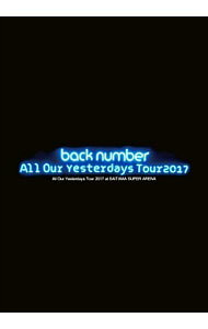 【中古】All　Our　Yesterdays　Tour　2017　at　SAITAMA　SUPER　ARENA　初回限定盤/ back　number【出演】