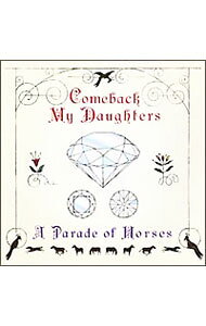 A　Parade　of　Horses / COMEBACK　MY　DAUGHTERS