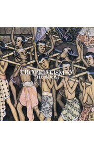 BOOM/ TROPICALISM　−0°