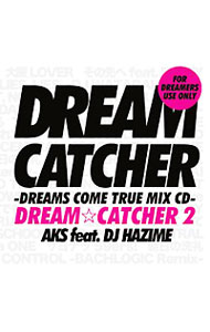 DREAM☆CATCHER　2−DREAMS　COME　TRUE　MIX　CD− / AKS