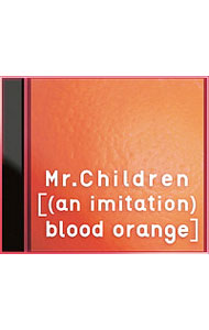 ［（an　imitation）blood　orange］ / Mr．Children