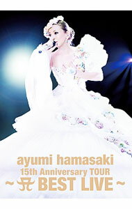 ayumi　hamasaki　15th　Anniversary　TOUR～A　BEST　LIVE～　初回生産限定版/ 浜崎あゆみ