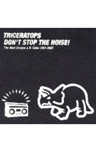 【中古】【2CD】DON’T　STOP　THE　NOISE！−The　Best　Singles＆B−Sides　1997−2007 / TRICERATOPS