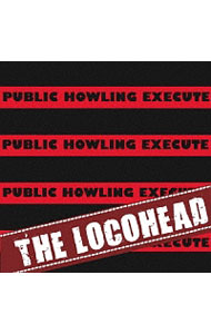 PUBLIC　HOWLING　EXECUTE / LOCOHEAD