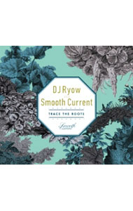 Trace　The　Roots / DJ　RYOW　a．k．a．Smooth　Current
