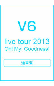 V6　live　tour　2013　Oh！My！Goodness！ / V6