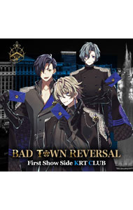 【中古】BAD　TOWN　REVERSAL　First　Show　Side　KRT　CLUB / KRT　CLUB