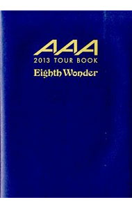 【中古】AAA　2013　TOUR　BOOK『Eighth　Wonder』 /