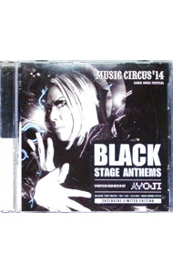 Omnibus - 【中古】MUSIC　CIRCUS’14　BLACK　STAGE　ANTHEMS　MIXED　BY　YOJI / オムニバス