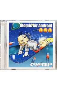 【中古】Atomic　Air　Android / CRY≪mu≫