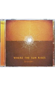 【中古】WHERE　THE　SUN　RISES / Brandel