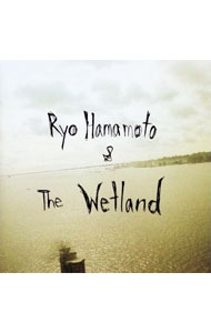 Ryo　Hamamoto＆The　Wetland / Ryo　Hamamoto＆The　Wetland