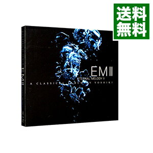 【中古】【2CD】EMII−ETERNAL　MELODYII　A　CLASSICAL　ALBUM　BY　YOSHIKI / YOSHIKI