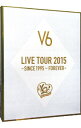 【中古】LIVE　TOUR　2015−SINCE　1995−FOREVER−　初回生産限定版A / V6【出演】