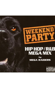 【中古】WEEKEND　PARTY−HIP　HOP／R＆B　MEGA　MIX　by　MEGA　RAIDERS / オムニバス