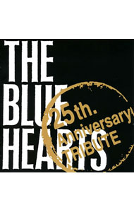 【中古】THE　BLUE　HEARTS“25th　Anniversary”TRIBUTE / オムニバス