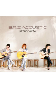 【中古】B．R．Z　ACOUSTIC/ BREAKERZ