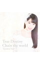 【中古】True Destiny/Chain the world / 東山奈央