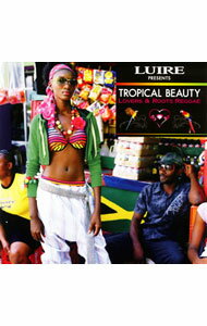 【中古】LUIRE　Presents　TROPICAL　BEAUTY−LOVERS＆ROOTS　REGGAE− / 民俗音楽