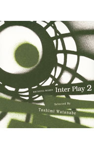 【中古】Inter　Play　2　Selected　By　Toshimi　Watanabe / オムニバス