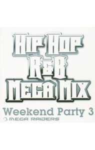 【中古】MEGA　RAIDERS　WEEKEND　PARTY　3　HIP　HOP／R＆B　MEGA　MIX / オムニバス