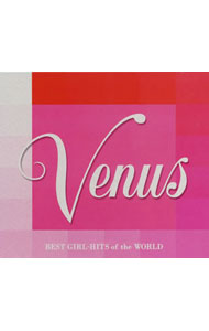 Venus2　BEST　GIRL−HITS　of　the　WORLD / オムニバス