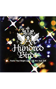 【中古】A　HUNDRED　BIRDS/ Feelin’　Your　Bright　Light　feat．TeN