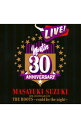 【中古】鈴木雅之/ 【2CD】MASAYUKI SUZUKI 30TH ANNIVERSARY LIVE THE ROOTS~could be the night~