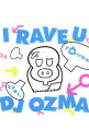 【中古】ravex/ I　RAVE　U　feat．DJ　OZMA