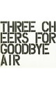 【中古】AIR/ 【2CD】Three　Cheers　For　Goodbye〜TheBestOfAir〜