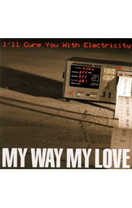 【中古】my　way　my　love/ I’ll　Cure　You　With　Electricity