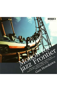 Motion　for　jazz　Frontier / 細川玄