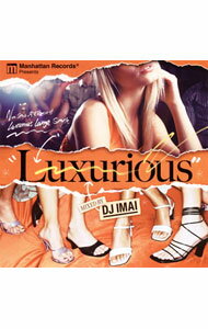 【中古】Manhattan　Records　presents“Luxurious”Mixed　By　DJ　IMAI / オムニバス