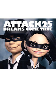 【中古】ドリームズ・カム・トゥルー/ 【CD＋DVD】ATTACK25　初回限定盤