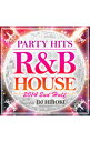 【中古】DJ HIROKI/ PARTY HITS R&B HOUSE−2014 2nd Half−Mixed by DJ HIROKI