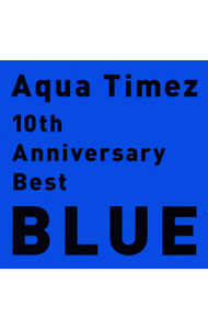 【中古】Aqua　Timez/ 10th　Anniversary　Best　BLUE